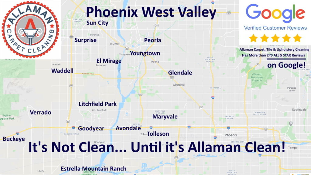 Allaman carpet tile grout and upholstery cleaning Arizona service areas map Litchfield Park Goodyear Avondale Buckeye Surprise Sun City Peoria Glendale Waddell Verrado Estrella