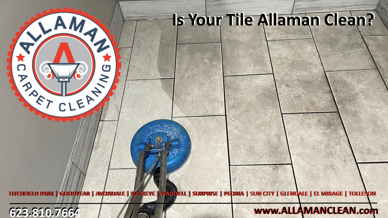 Allaman Carpet Tile and Grout Cleaning Estrella Mountain Ranch in Goodyear Arizona Tile and Grout Cleaner