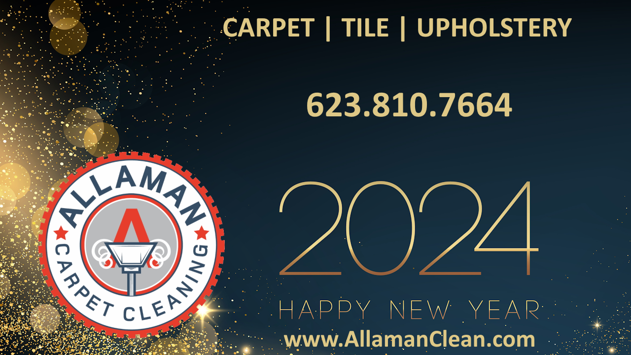 Happy New Year 2024 from Allaman Carpet Cleaning, Tile Cleaning and Upholstery Cleaner in Litchfield Park, Goodyear, Avondale, Buckeye, Peoria and the Phoenix Arizona West Valley